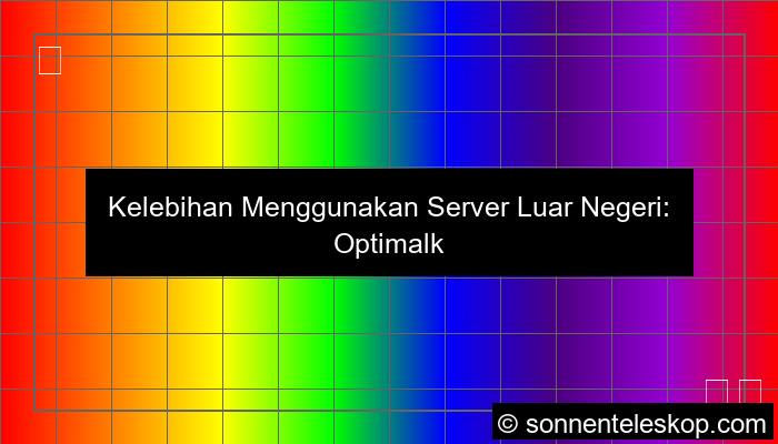 desain kelebihan menggunakan server luar negeri