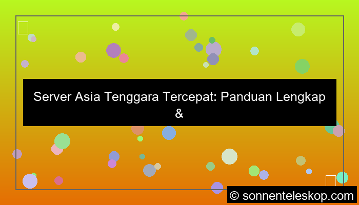 visual server asia tenggara tercepat
